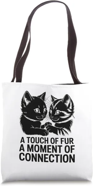 A Touch Of Fur A Moment Of Connection Cat Lover Feline Meow Tote Bag