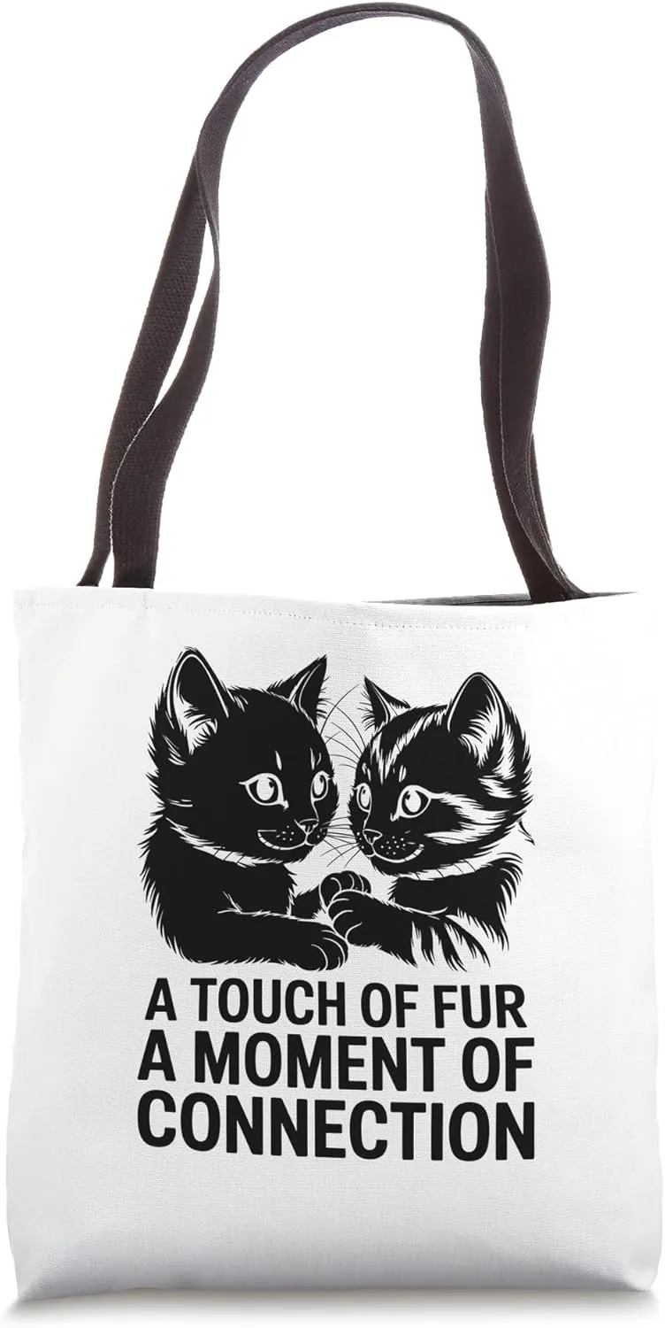 A Touch Of Fur A Moment Of Connection Cat Lover Feline Meow Tote Bag