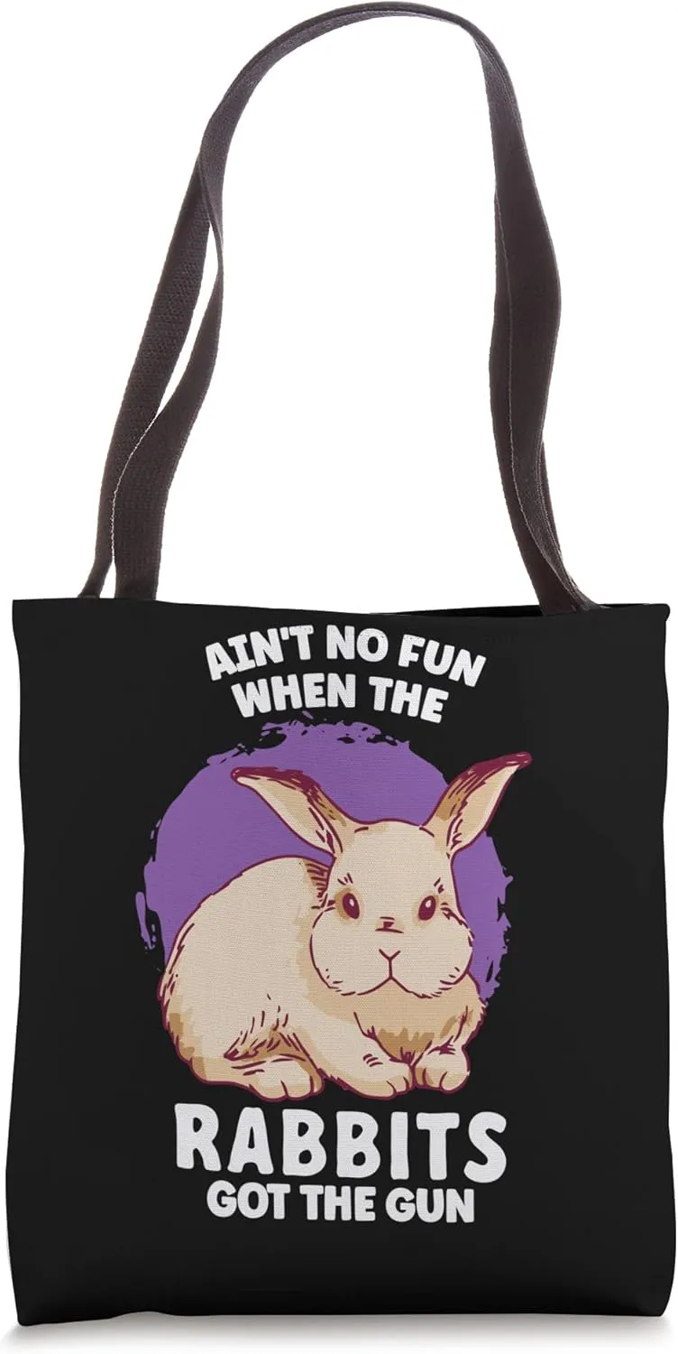 Ain't No Fun When The Rabbits Got The Gun Jumpy Rabbits Tote Bag