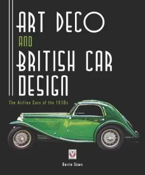 Barrie Down: ART DECO AND BRITISH CAR DESIGN W15 [2019] paperback