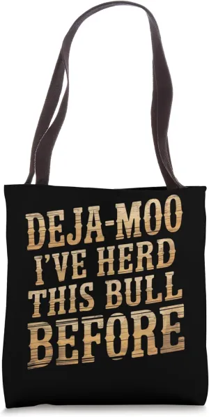 Country Western Humor Deja Moo – I’ve Herd This Bull Before Tote Bag