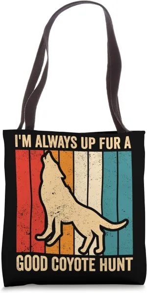 Coyote Hunting Coyote Hunter Yote Up Fur A Good Coyote Hunt Tote Bag
