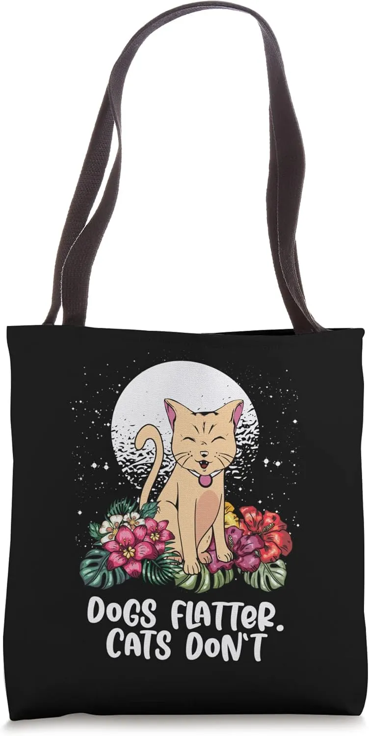 Dogs Flatter Cats Dont Cat Lover Sayings Kitten Quotes Tote Bag