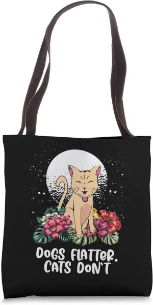 Dogs Flatter Cats Dont Cat Lover Sayings Kitten Quotes Tote Bag