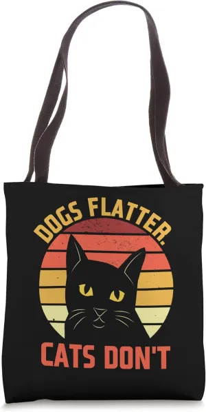 Dogs Flatter Cats Don't Cat Lover Sayings Kitten Quotes Tote Bag
