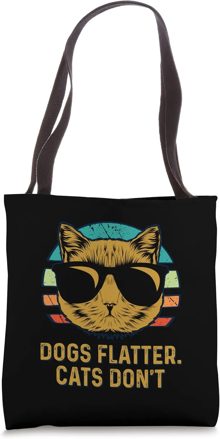 Dogs Flatter Cats Dont Cat Lover Sayings Kitten Quotes Tote Bag