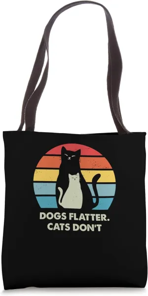 Dogs Flatter Cats Don't Cat Lover Sayings Kitten Quotes Tote Bag