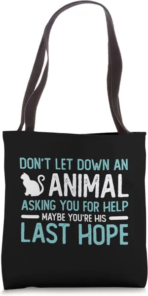 Don't Let Down An Animal Injured Love Adopt Abandoned Pets Tote Bag