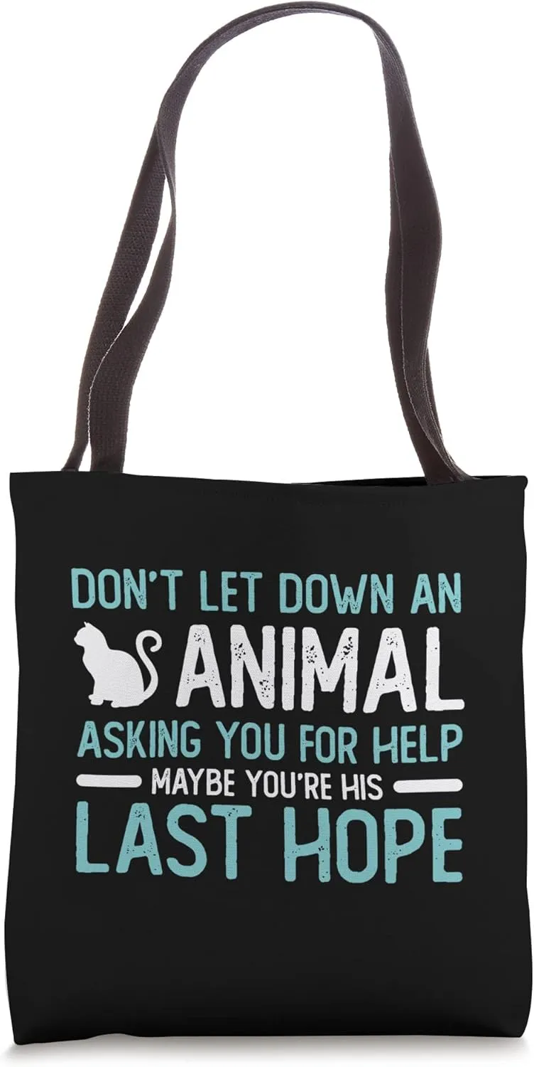 Don't Let Down An Animal Injured Love Adopt Abandoned Pets Tote Bag