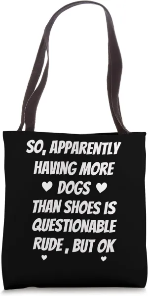 Having More Dogs Than Shoes Is Questionable Heart & Paws Tote Bag