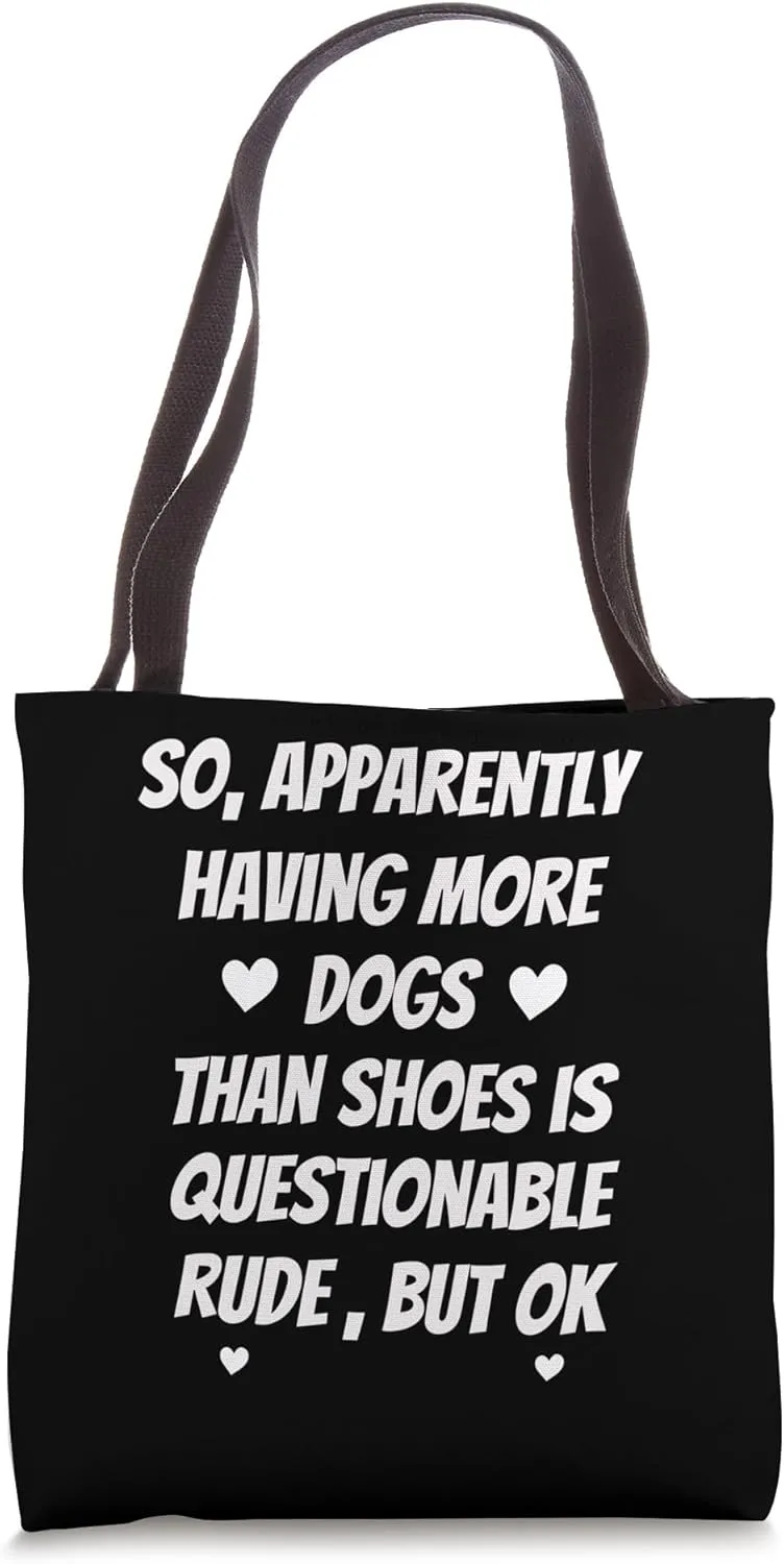 Having More Dogs Than Shoes Is Questionable Heart & Paws Tote Bag