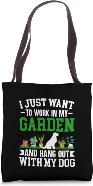 I Just Want to Work in My Garden and Hang out With My Dog Tote Bag
