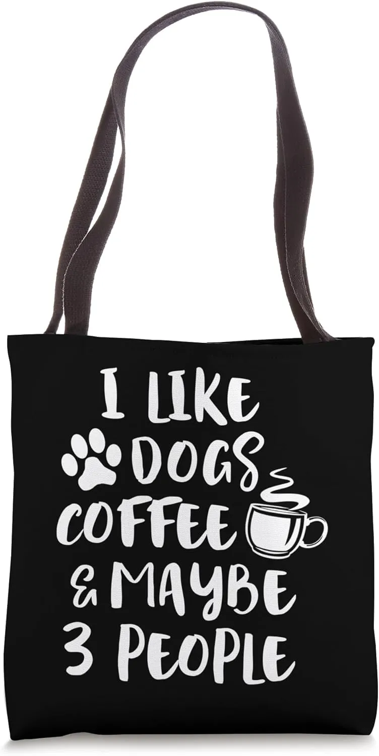 I LIKE DOGS COFFEE MAYBE 3 PEOPLE Funny Sarcastic Dog Mom Tote Bag