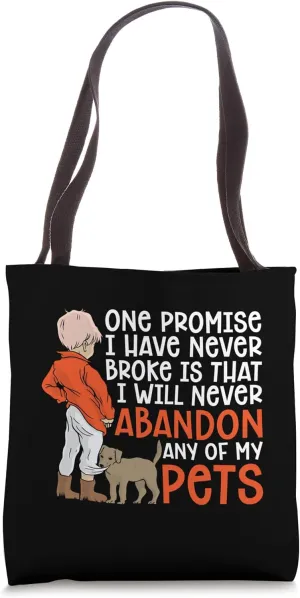 I Promise I Have Never Broke Mistreated Save Abandoned Pets Tote Bag