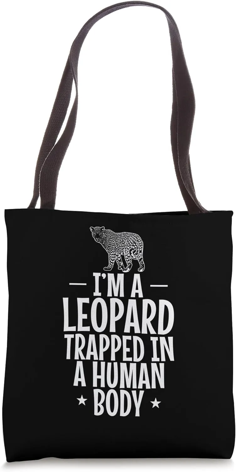 I'm a Leopard trapped in a Human Body Predatory Cat Tote Bag