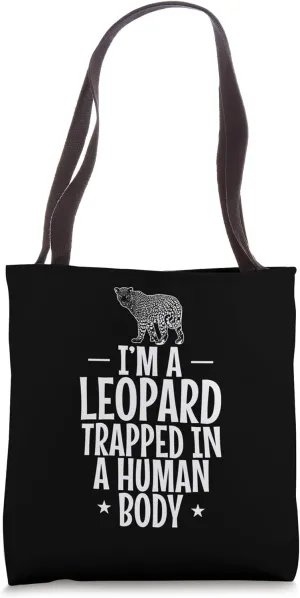 I'm a Leopard trapped in a Human Body Predatory Cat Tote Bag