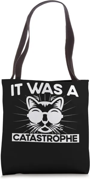 It Was A Catastrophe Cat Lover Sayings Kitten Quotes Funny Tote Bag