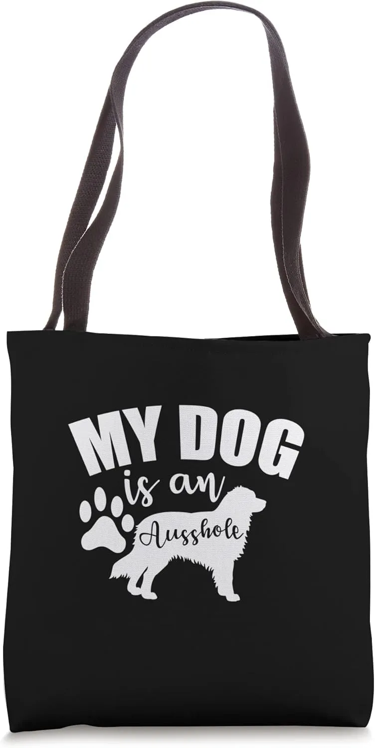 My Dog is an Ausshole Australian Shepherd Tote Bag