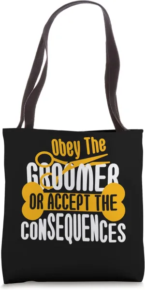 Obey The Groomer Consequences Humor Dog Stylists Tote Bag