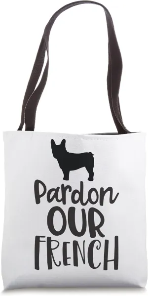 Pardon Our French - Fun French Bulldog Dog Gift Tote Bag