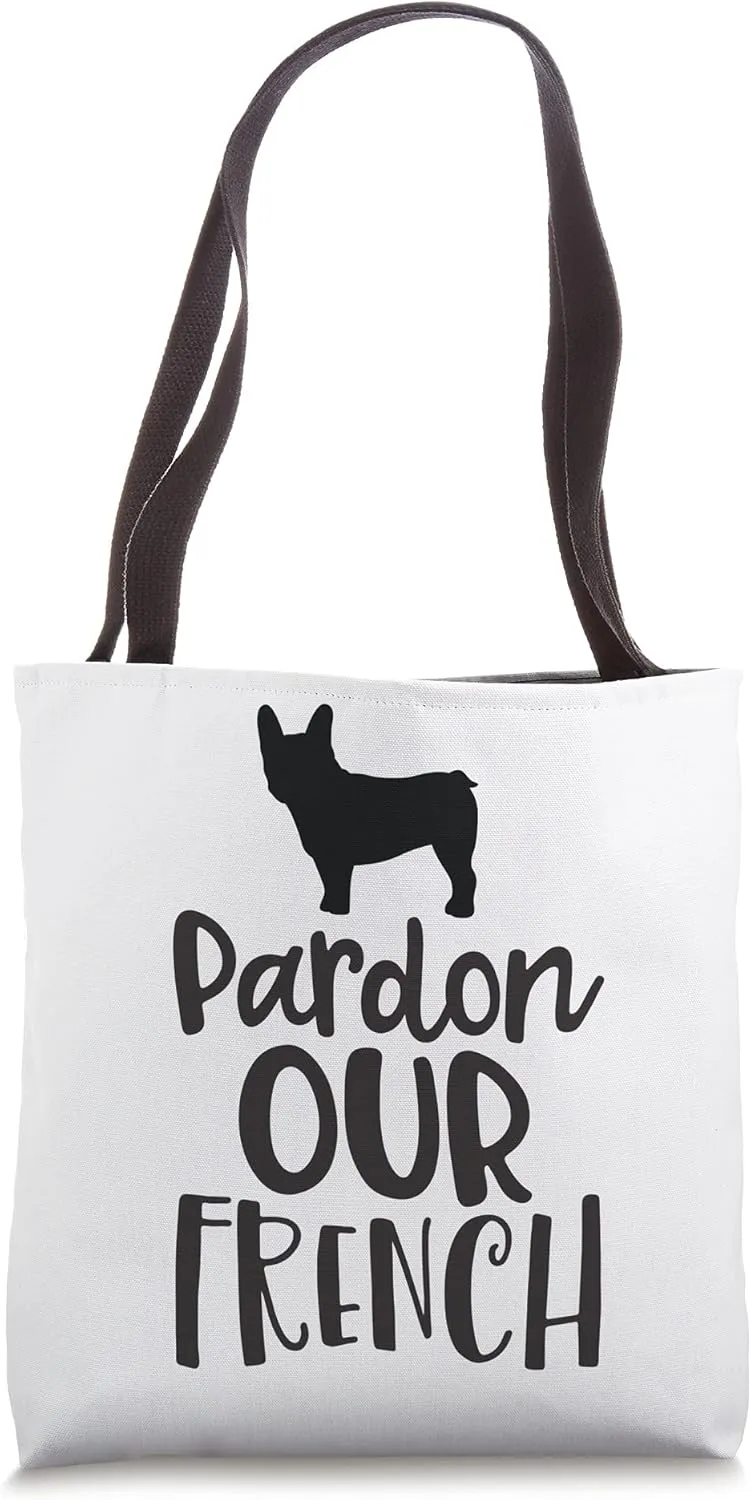 Pardon Our French - Fun French Bulldog Dog Gift Tote Bag