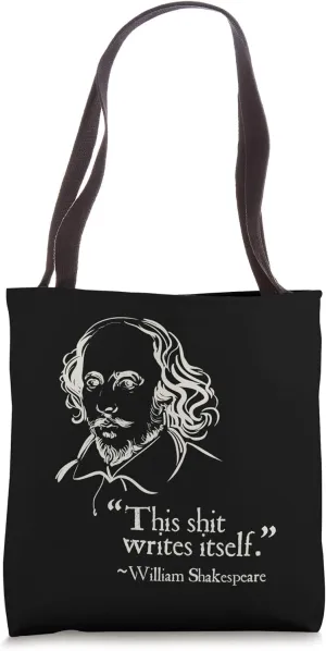 Shakespeare Faux Quote This Shit Writes Itself Funny Lit Tote Bag