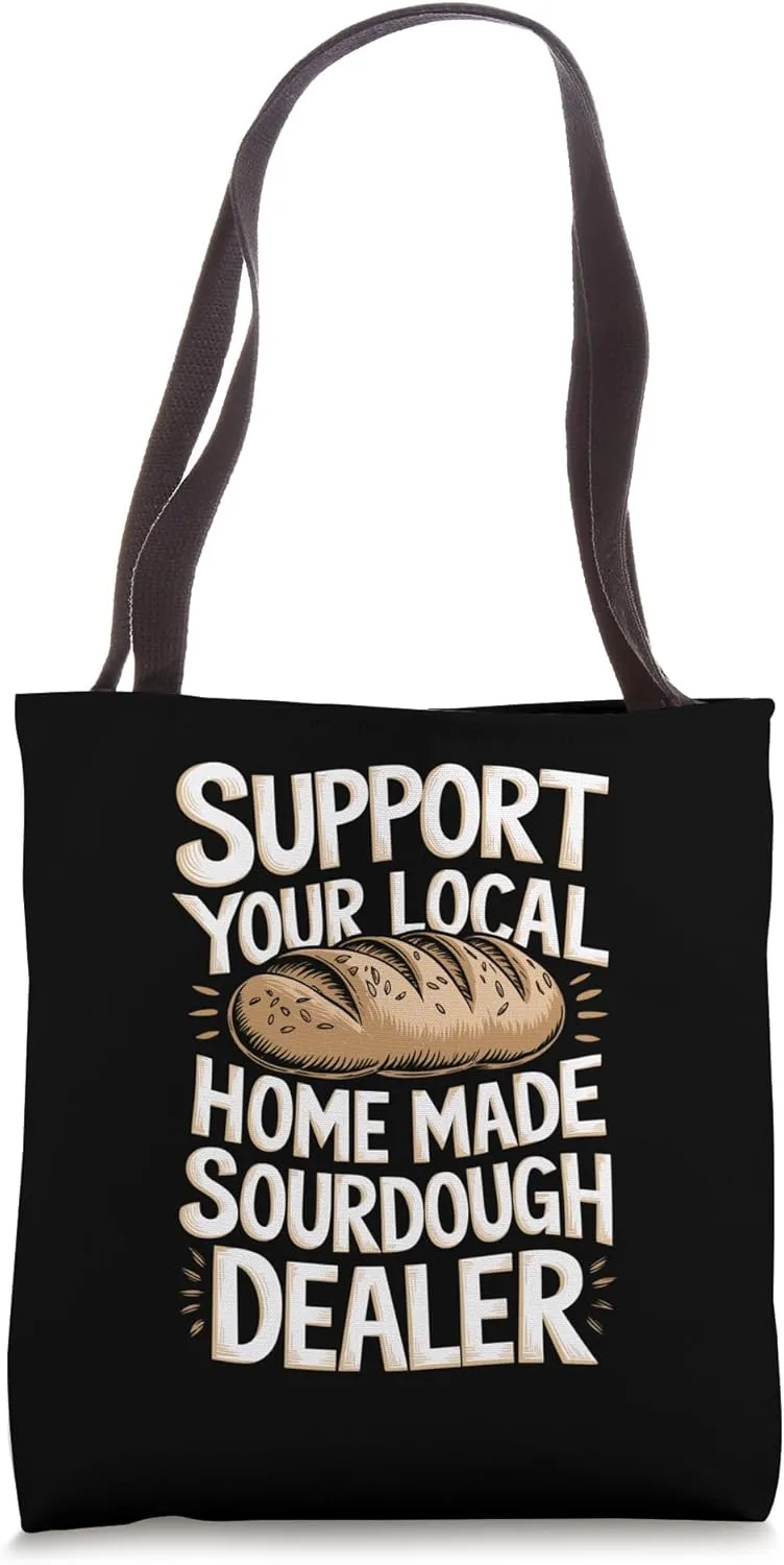 Support Your Local Sourdough Dealer Tote Bag